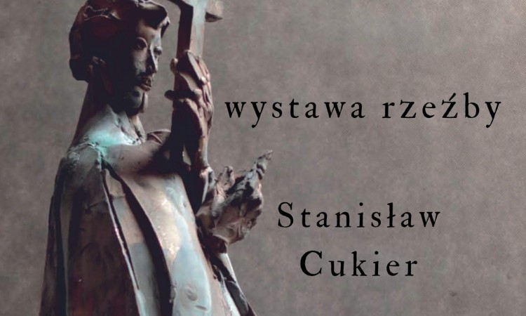 Stanisław Cukier - wystawa rzeźby